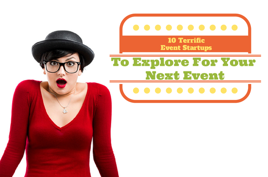 10 Terrific Event Startups To Explore For Your Next Event.png 10 Terrific Event Startups To Explore For Your Next Event