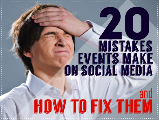20 Social Media Mistakes Events Make.png 20 Social Media Mistakes Events Make