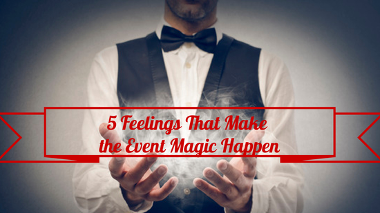 5 Feelings That Make the Event Magic.png 5 Feelings That Make the Event Magic