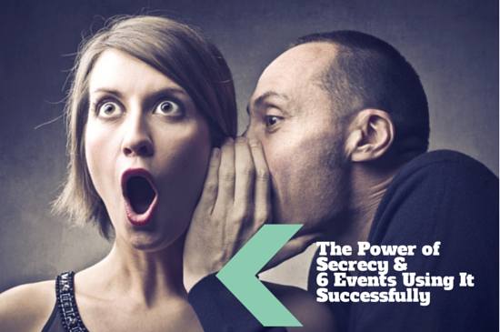 The Power of Secrecy and 6 Events Using It Successfully.png The Power of Secrecy and 6 Events Using It Successfully